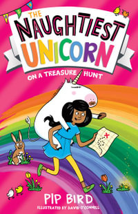 The Naughtiest Unicorn on a Treasure Hunt : The Naughtiest Unicorn series - Pip Bird