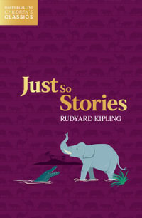 Children's Classics  Just So Stories : Children's Classic Titles - Rudyard KIPLING