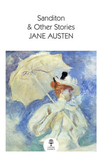 Sanditon: & Other Stories :  & Other Stories - Jane Austen