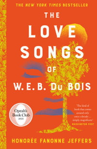 The Love Songs of W.E.B Du Bois - Honorée Fanonne Jeffers