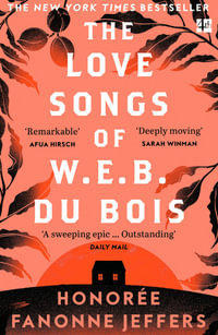 The Love Songs of W.E.B Du Bois - Honoree Fanonne Jeffers