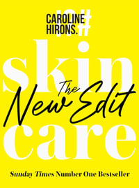 Skincare : The New Edit - Caroline Hirons