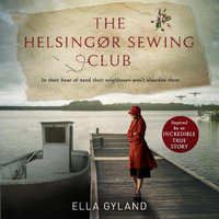 The Helsingor Sewing Club : The most moving and gripping World War Two historical fiction novel inspired by a remarkable true story! - Kristin Atherton