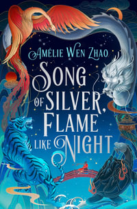 Song Of Silver, Flame Like Night : Song of The Last Kingdom - Amelie Wen Zhao