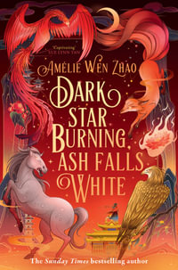 Dark Star Burning, Ash Falls White : Song of The Last Kingdom - Amelie Wen Zhao