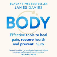 Body : Simple techniques and strategies to heal, reset and restore - James Davies