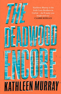 The Deadwood Encore - Kathleen Murray