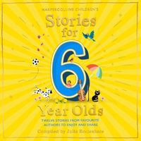 Stories for 6 Year Olds : A classic collection of tales including Paddington, Mary Poppins and Brambly Hedge: the perfect children's gift - Julia Eccleshare