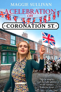 A Celebration on Coronation Street (Coronation Street, Book 6) : Coronation Street : Book 6 - Maggie Sullivan