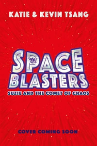 Suzie and the Comet of Chaos (Space Blasters, Book 3) : Space Blasters : Book 3 - Katie Tsang