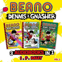 Beano Dennis & Gnasher - 3 Audiobooks in 1 : Volume 1: Books 4-6 in the funniest illustrated adventure series for children - a perfect present for funny 7, 8, 9 and 10 year old kids! (Beano Fiction) - Craig Graham