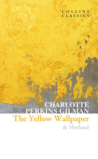 The Yellow Wallpaper & Herland : Collins Classics - Charlotte Perkins Gilman