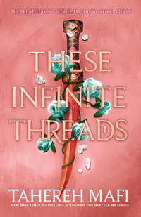 These Infinite Threads : This Woven Kingdom: Book 2 - Tahereh Mafi