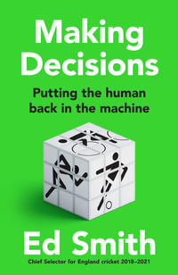 Making Decisions : Putting the Human Back in the Machine - Ed Smith