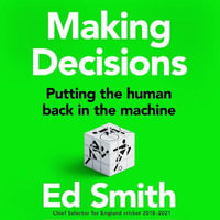 Making Decisions : Putting the Human Back in the Machine. The new brilliant smart-thinking book to change how you think about leadership, judgement and decision making from former England cricket selector Ed Smith - David Thorpe