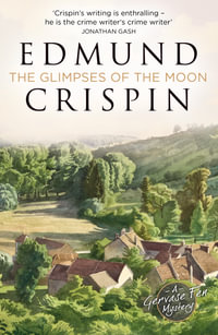 Glimpses Of The Moon : A Gervase Fen Mystery - Edmund Crispin