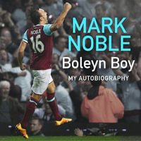 Boleyn Boy : My Autobiography - Luke Francis