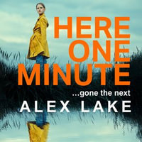 Here One Minute : The gripping new thriller with a shocking twist from the Top 10 Sunday Times bestselling author - Antonia Beamish