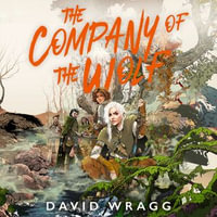 The Company of the Wolf : Epic and outrageously funny fantasy, new for 2024 (Tales of the Plains, Book 2) - David Wragg