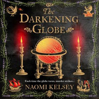 The Darkening Globe : New for 2025, a haunting historical thriller from the award-winning author - Naomi Kelsey