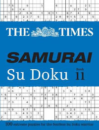 Samurai Su Doku - Book 11 : 100 Extreme Puzzles for the Fearless Sudoku Warrior - The Times Mind Games