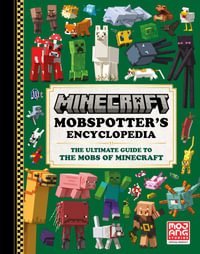 Minecraft Mobspotter's Encyclopedia : The Ultimate Guide to the Mobs of Minecraft - Mojang AB