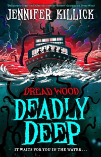 Deadly Deep (Dread Wood, Book 4) : Dread Wood : Book 4 - Jennifer Killick