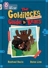 Goldilock's Guide to Grumpy Bears : Band 10+/White Plus - Rachael Davis