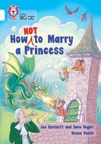 How Not to Marry a Princess : Band 10/White - Jan Burchett