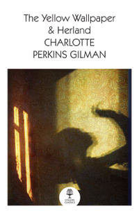 The Yellow Wallpaper & Herland : Collins Classics - Charlotte Perkins Gilman