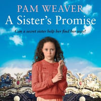 A Sister's Promise : From the Sunday Times bestselling author comes a heart-warming and gripping new historical family saga to get lost in this summer - Emma Powell