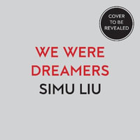 We Were Dreamers : An Immigrant Superhero Origin Story - Simu Liu