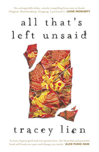All That's Left Unsaid : Longlisted for the 2023 Stella Prize - Tracey Lien