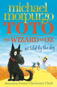 Toto : The Wizard of Oz as Told by the Dog - Michael Morpurgo