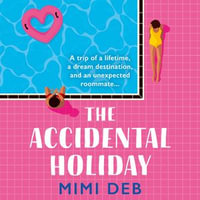 The Accidental Holiday : The perfect sun-drenched, enemies-to-lovers romcom - Hannah Bristow