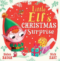 Little Elf's Christmas Surprise : A funny and festive new children's picture book - from the talented duo behind Baby Bunny's Easter Surprise - perfect for young readers! - Harriet Carmichael