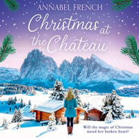 Christmas at the Chateau : The heartwarming and feel-good cosy rom-com for Christmas 2023! (The Chateau Series, Book 2) - Kristin Atherton