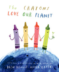 The Crayons Love Our Planet : The Crayons - Drew Daywalt