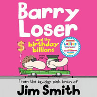 Barry Loser and the birthday billions (Barry Loser) : Barry Loser - Jim Smith