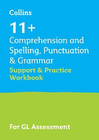 11+ Comprehension and Spelling, Punctuation & Grammar Support and Practice Workbook : For the Gl Assessment 2023 Tests - Collins 11+