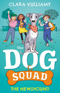 The Dog Squad: The News Hound : Dog Squad - Clara Vulliamy