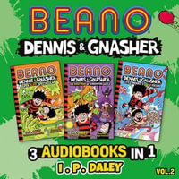 Beano Dennis & Gnasher - 3 Audiobooks in 1 : Volume 2: Books 4-6 in the funniest illustrated adventure series for children - a perfect present for funny 7, 8, 9 and 10 year old kids! (Beano Fiction) - Craig Graham