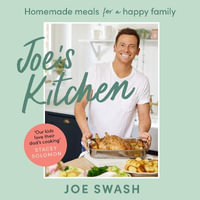 Joe's Kitchen : The SUNDAY TIMES BESTSELLER debut cookbook full of healthy family food and budget-friendly recipes from Celebrity MasterChef finalist and I'm a Celeb star, Joe Swash - Joe Swash