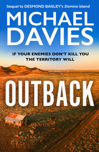 Outback : The Desmond Bagley Centenary Thriller - Michael Davies