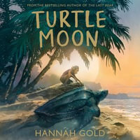 Turtle Moon : A thrilling new illustrated animal adventure for kids from the Sunday Times bestselling author of THE LAST BEAR - Kristin Atherton