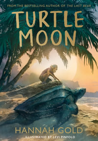 Turtle Moon : A thrilling illustrated adventure story from the bestselling author of THE LAST BEAR - Hannah Gold