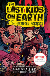 The Last Kids on Earth and the Forbidden Fortress : Last Kids On Earth - Max Brallier