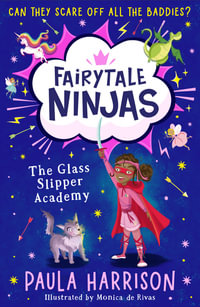 The Glass Slipper Academy : Fairytale Ninjas #1 - Paula Harrison