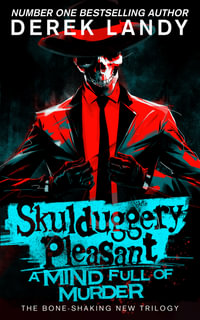 A Mind Full of Murder : Skulduggery Pleasant : Book 16 - Derek Landy
