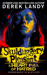 A Heart Full of Hatred: Skulduggery Pleasant #17 : Skulduggery Pleasant #17 - Derek Landy